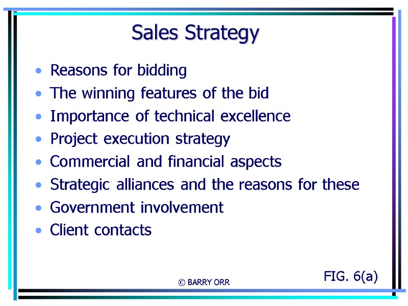 © BARRY ORR Sales Strategy Reasons for bidding The winning features of the bid